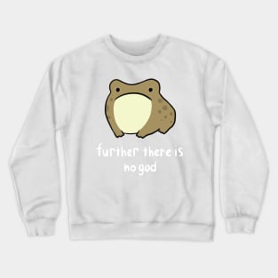 Further there is no god Crewneck Sweatshirt